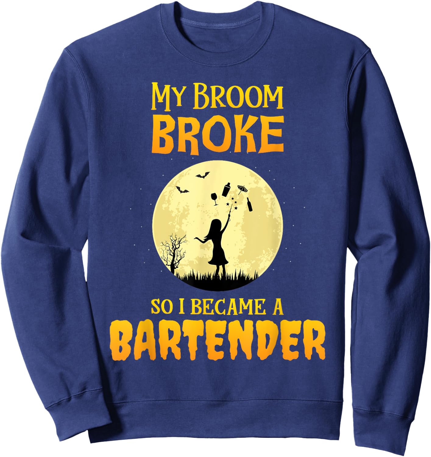 My Broom Broke So I Became a Bartender Funny Witch Sweatshirt - Sweatshirt | Navy