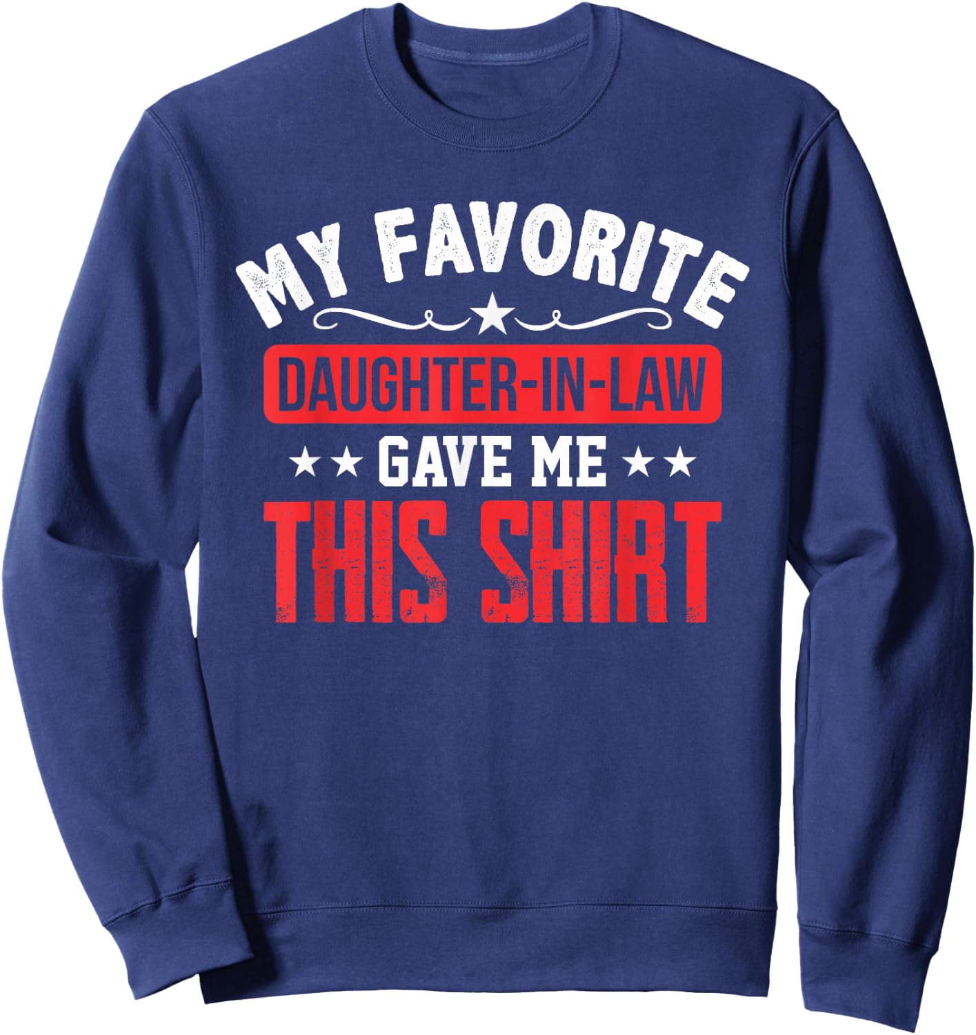 Father in Law Gift from Daughter in Law Funny Favorite Shirt Sweatshirt - Sweatshirt | Navy
