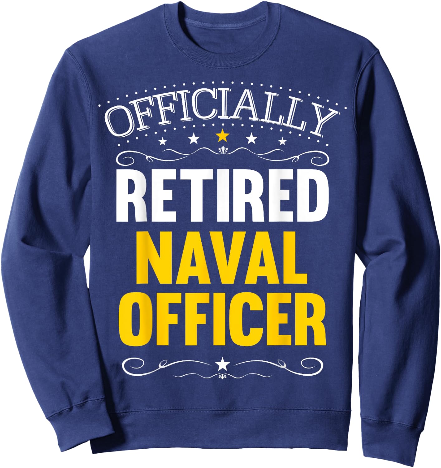 Retirement Gift Naval Officers Retired Naval Officer Sweatshirt - Sweatshirt | Navy