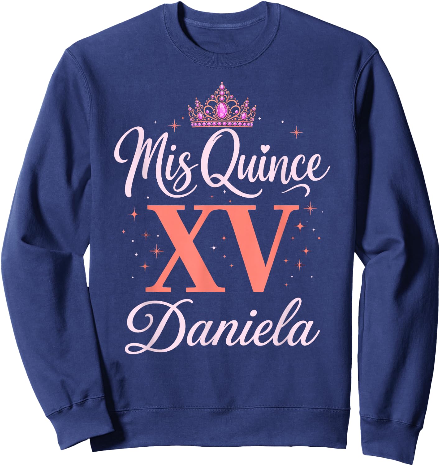Mis Quince Daniela 15 Quinceanera Mexican Birthday XV Party Sweatshirt - Sweatshirt | Navy