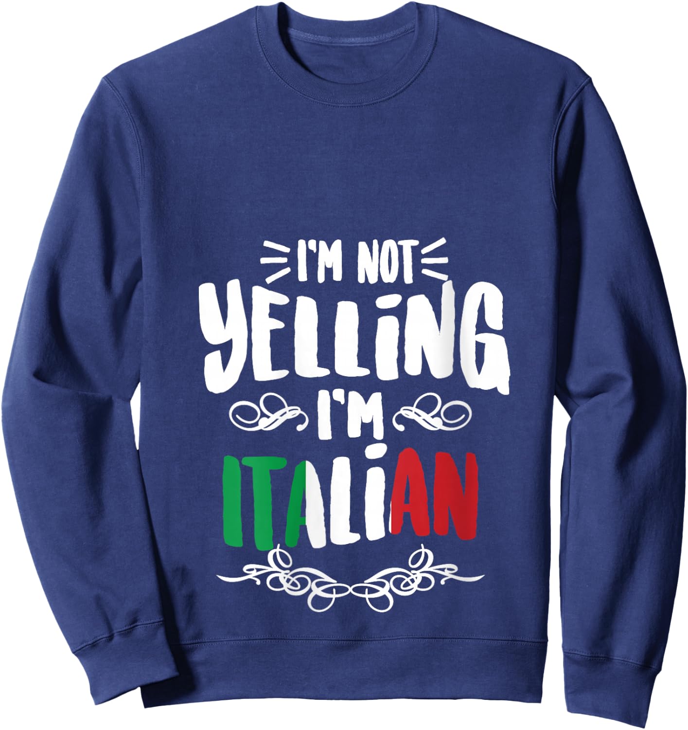 I'm Not Yelling I'm Italian | Big Talkers Funny Loud Gift V-Neck Sweatshirt - Sweatshirt | Navy