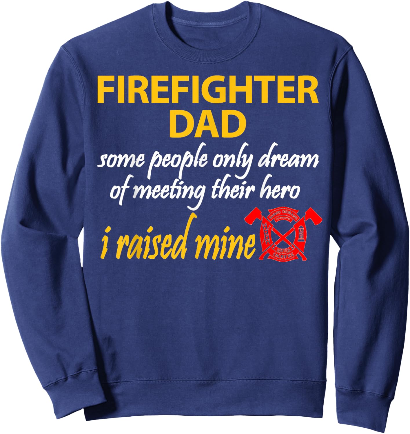 My Son Is A Firefighter Shirt Firefighter Dad Shirt Sweatshirt - Sweatshirt | Navy