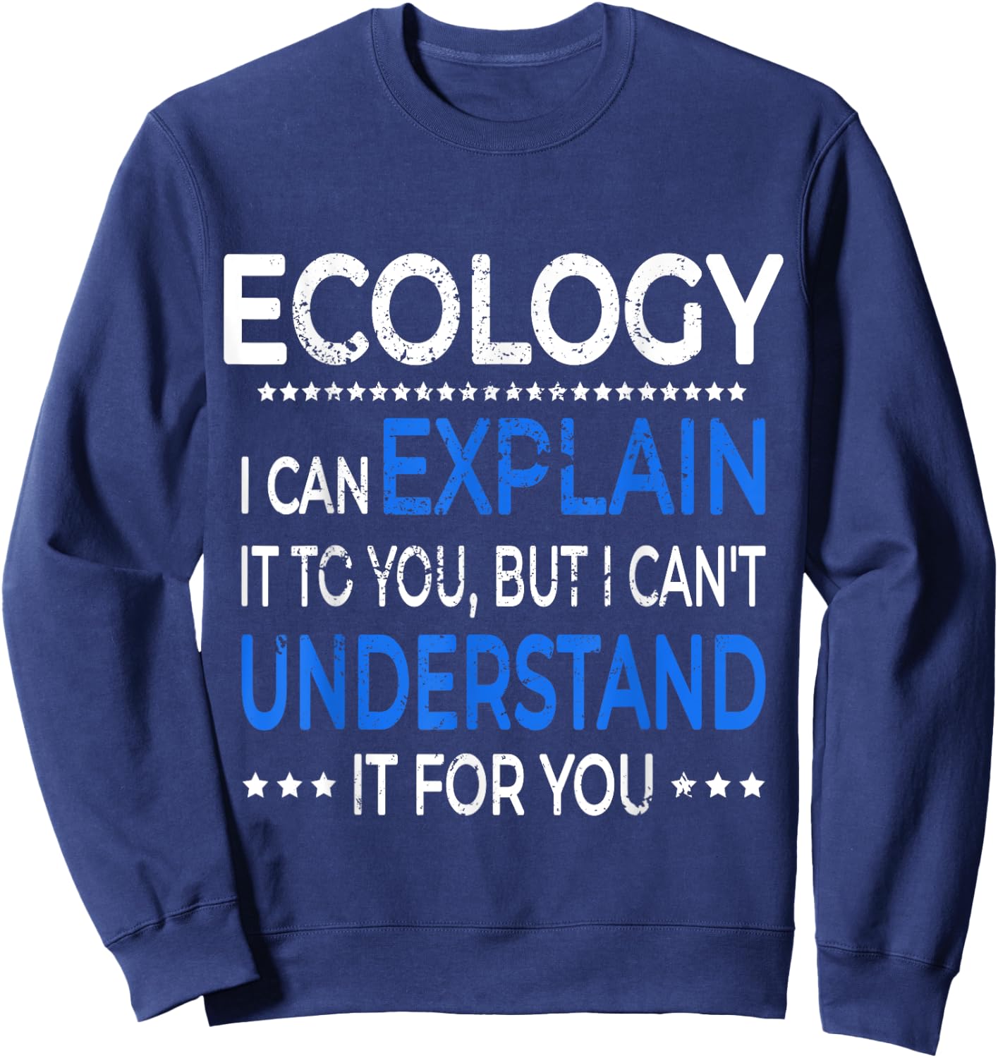 Ecology T Shirt Funny Environmental Science Gift Sweatshirt - Sweatshirt | Navy