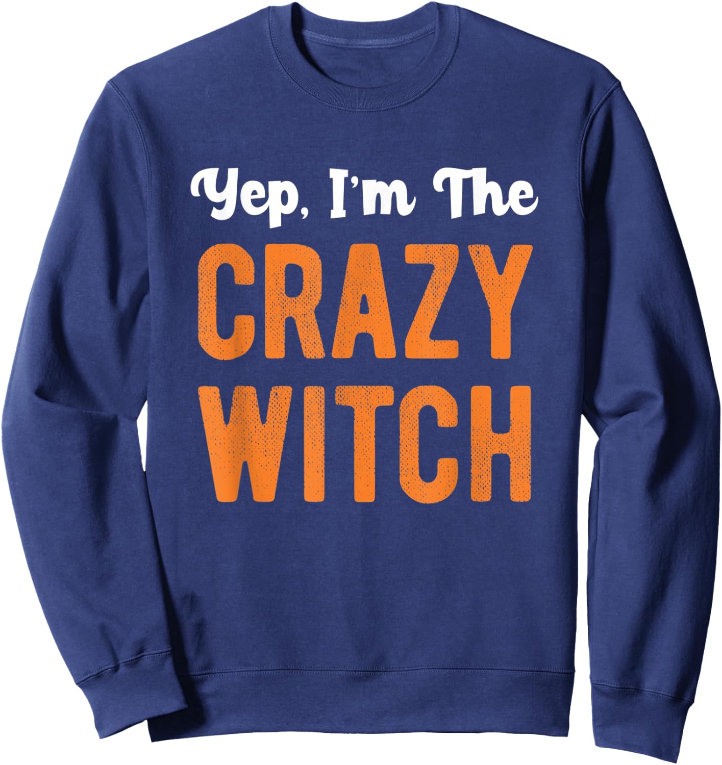 Yep I'm The Crazy Witch Matching Couple Halloween Costume Sweatshirt - Sweatshirt | Navy