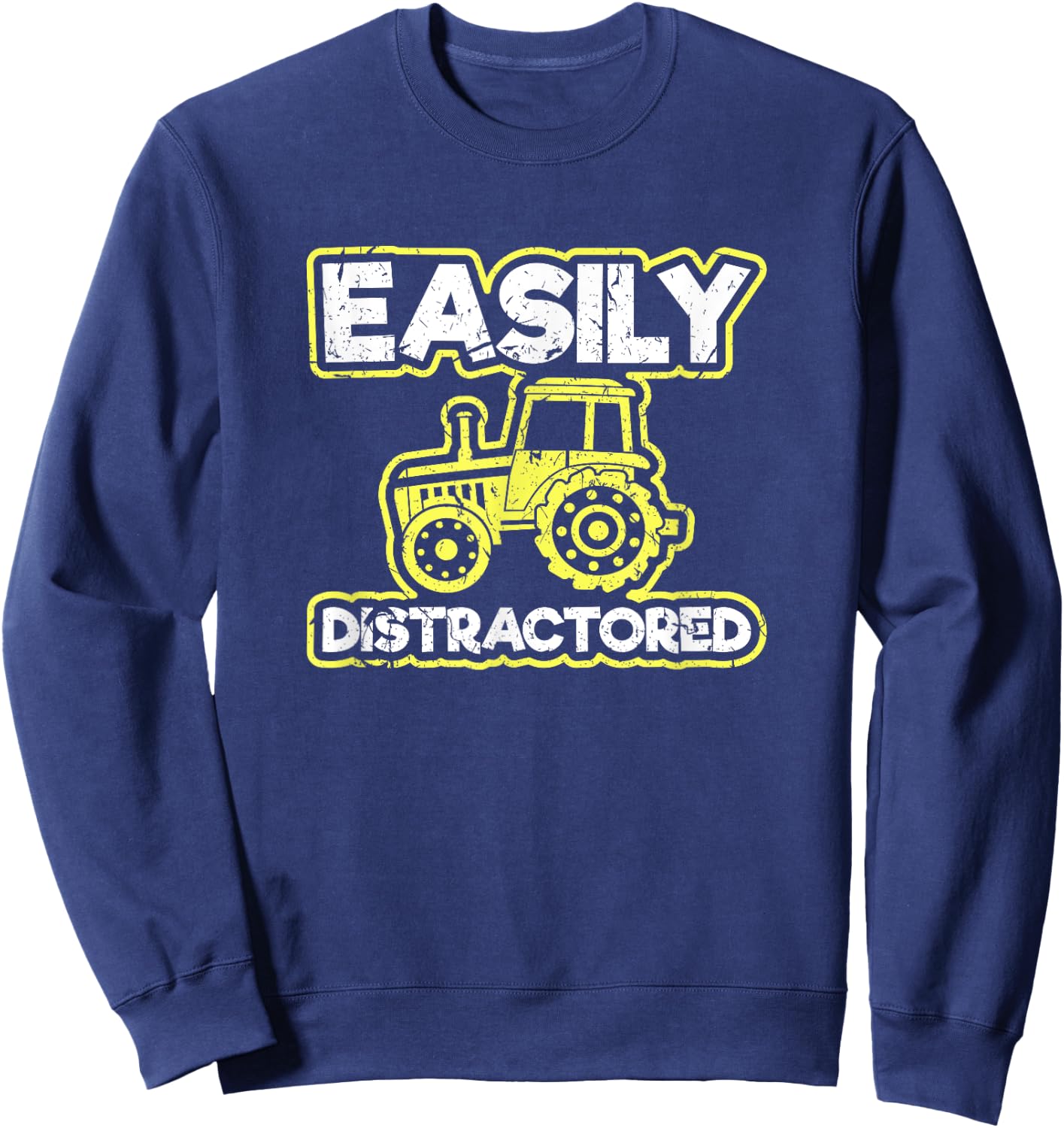 Easily Distractored Funny Farmer Gifts Tractor Sweatshirt - Sweatshirt | Navy