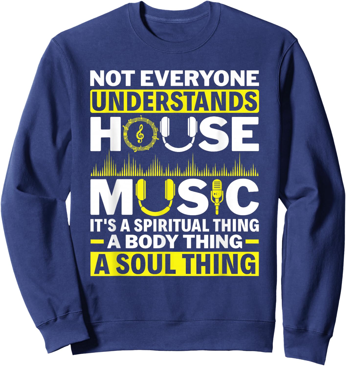 Not Everyone Understands House Music Electronic Dance Music Sweatshirt - Sweatshirt | Navy