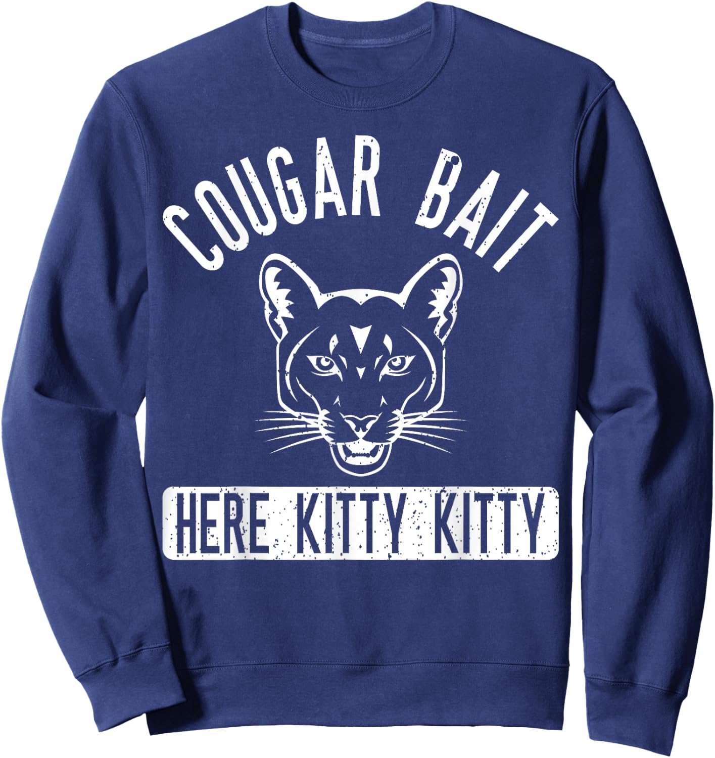 Cougar Bait T Shirt - Funny Cougar Shirt Sweatshirt - Sweatshirt | Navy