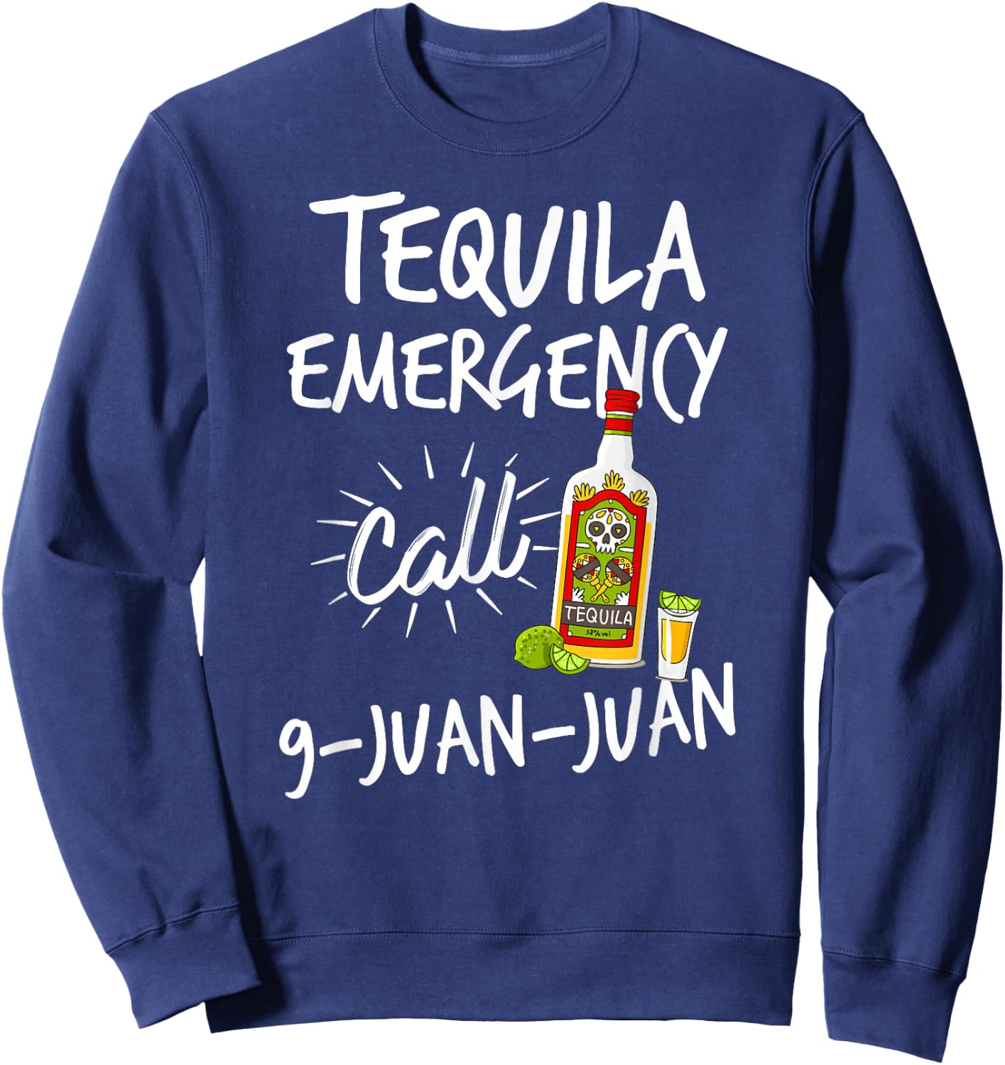 Tequila Emergency Call 9 Juan Juan - Funny Tequila Sweatshirt - Sweatshirt | Navy