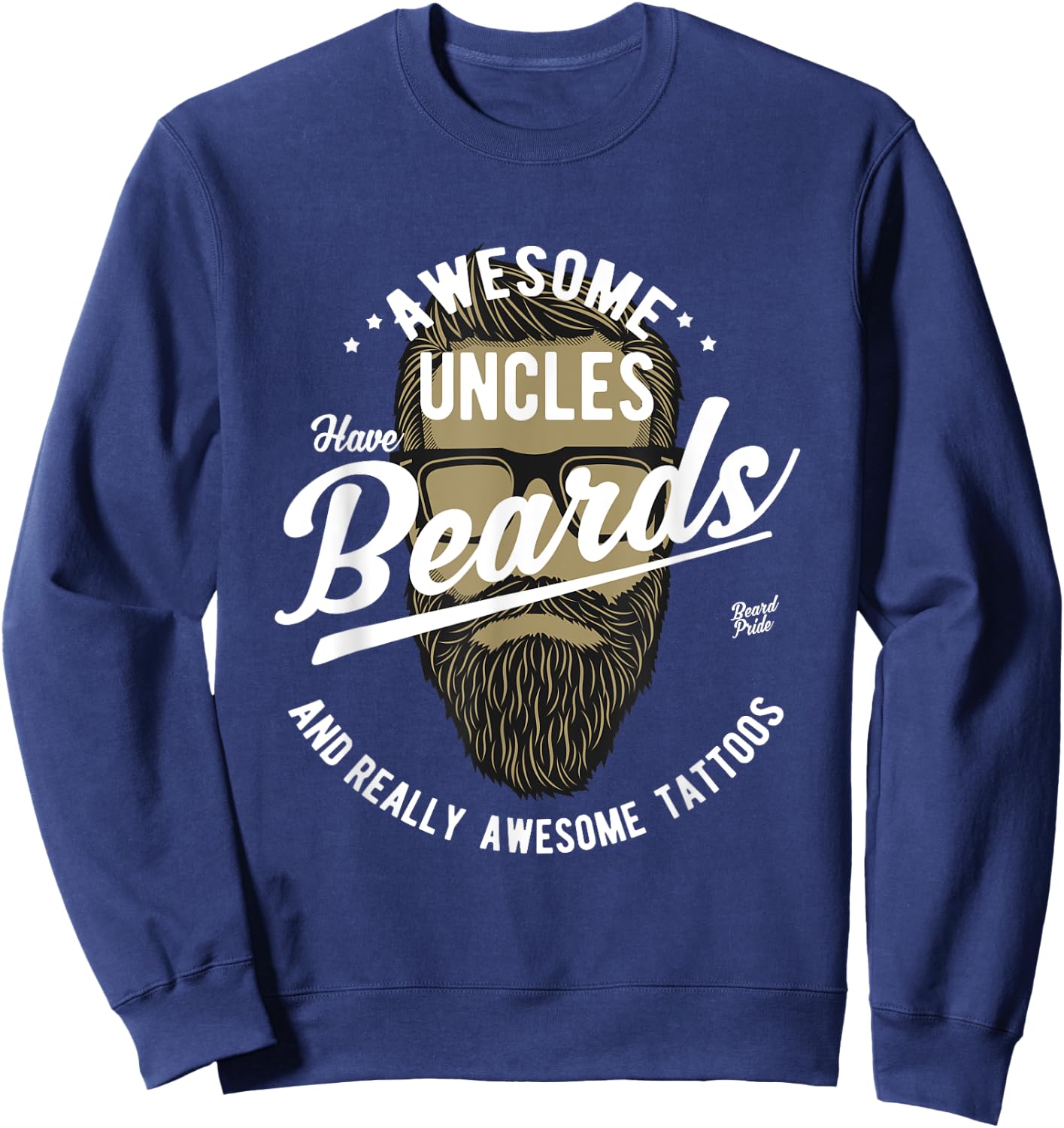 Awesome Uncles Have Tattoos and Beards | Gifts for Dad Sweatshirt - Sweatshirt | Navy