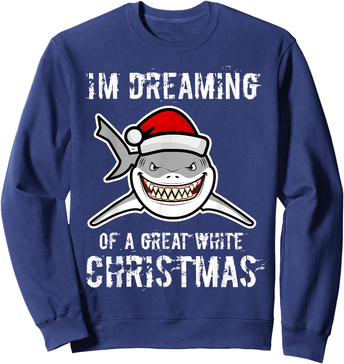 Funny I'm Dreaming Of A Great White Christmas Gift Shark Sweatshirt - Sweatshirt | Navy