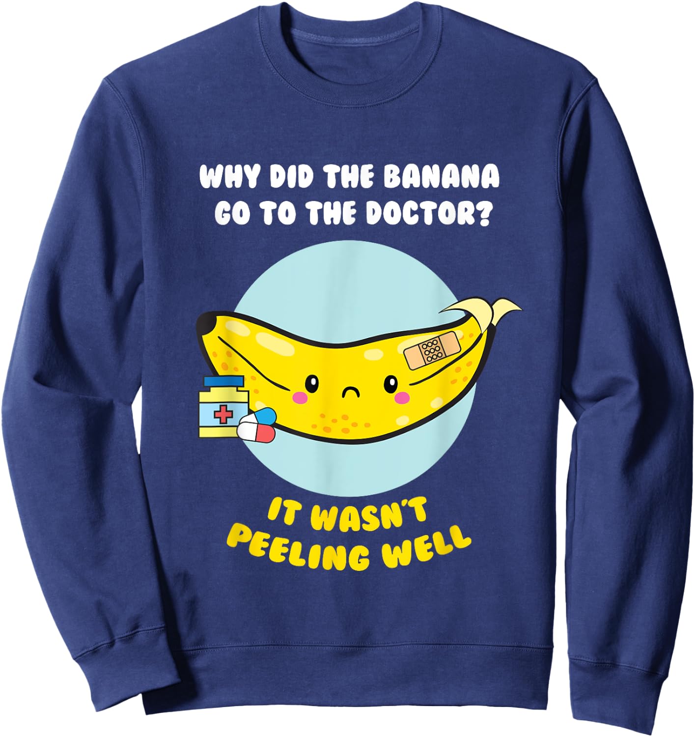 Funny Banana Doctor Joke Cute Fruit Pun T Shirt Sweatshirt - Sweatshirt | Navy