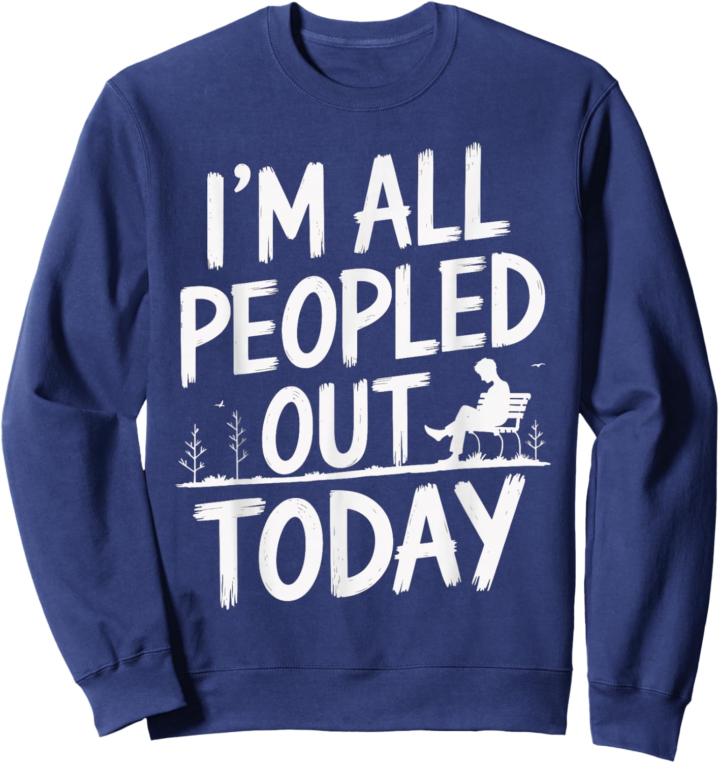 I'm All Peopled Out Today Sweatshirt - Sweatshirt | Navy