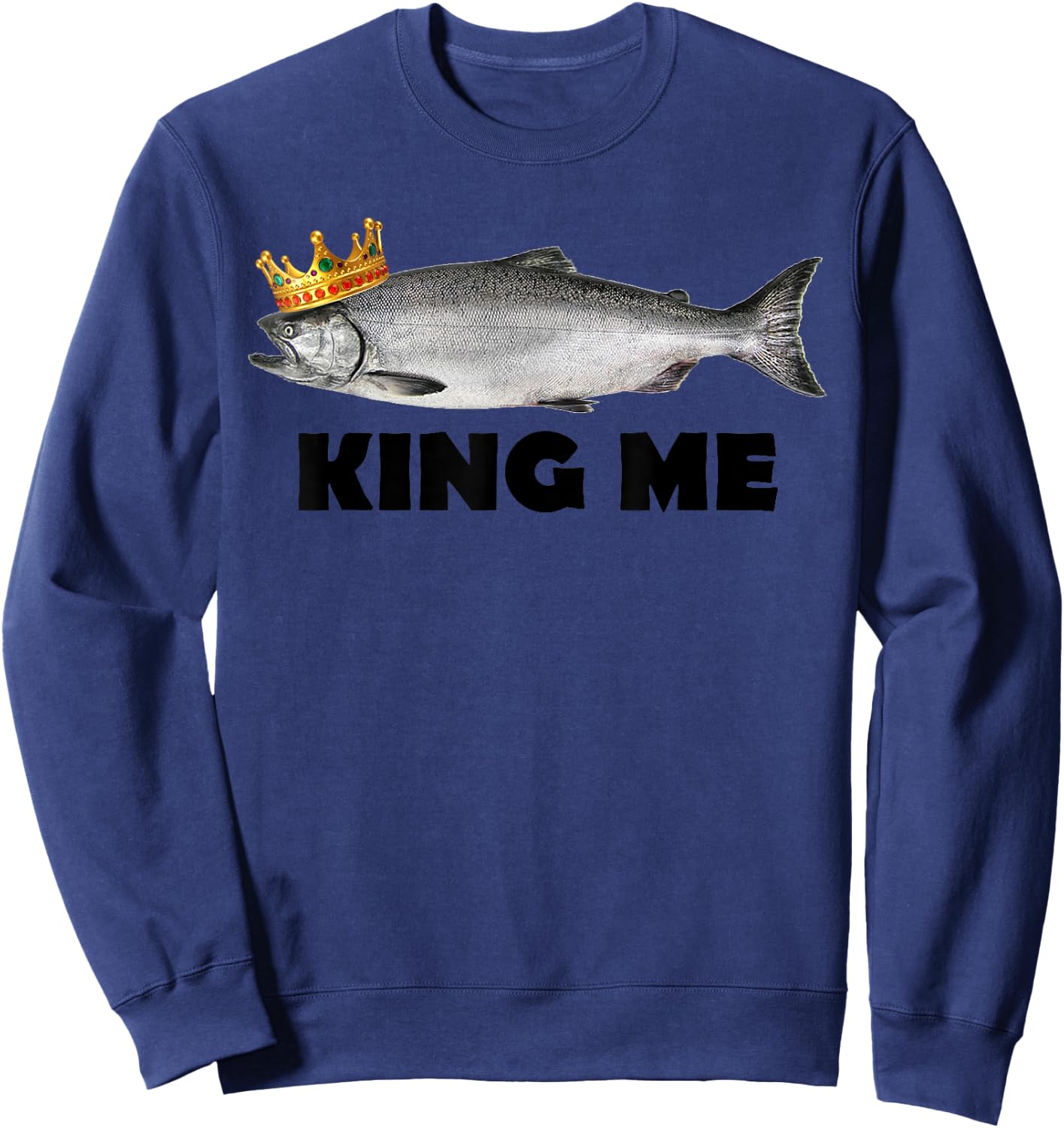 King Me Salmon Fishing Sweatshirt - Sweatshirt | Navy