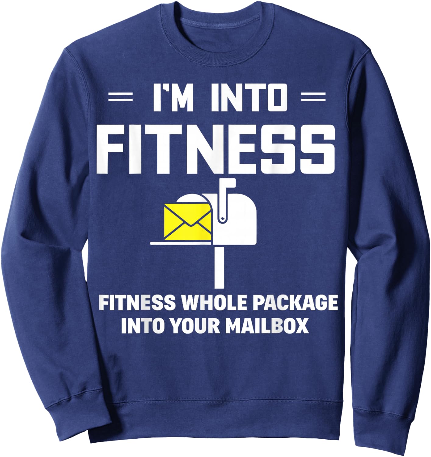I'm Into Fitness Funny Mail Carrier Postman Gift Small Sweatshirt - Sweatshirt | Navy