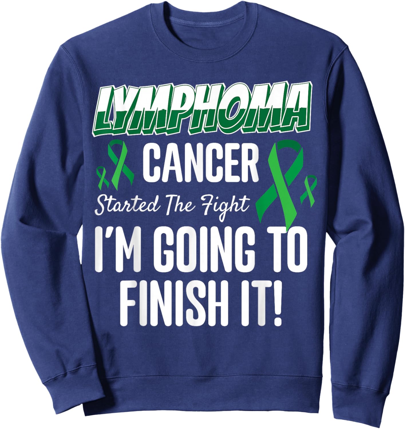 Lymphoma Cancer Started To Fight Sweatshirt - Sweatshirt | Navy