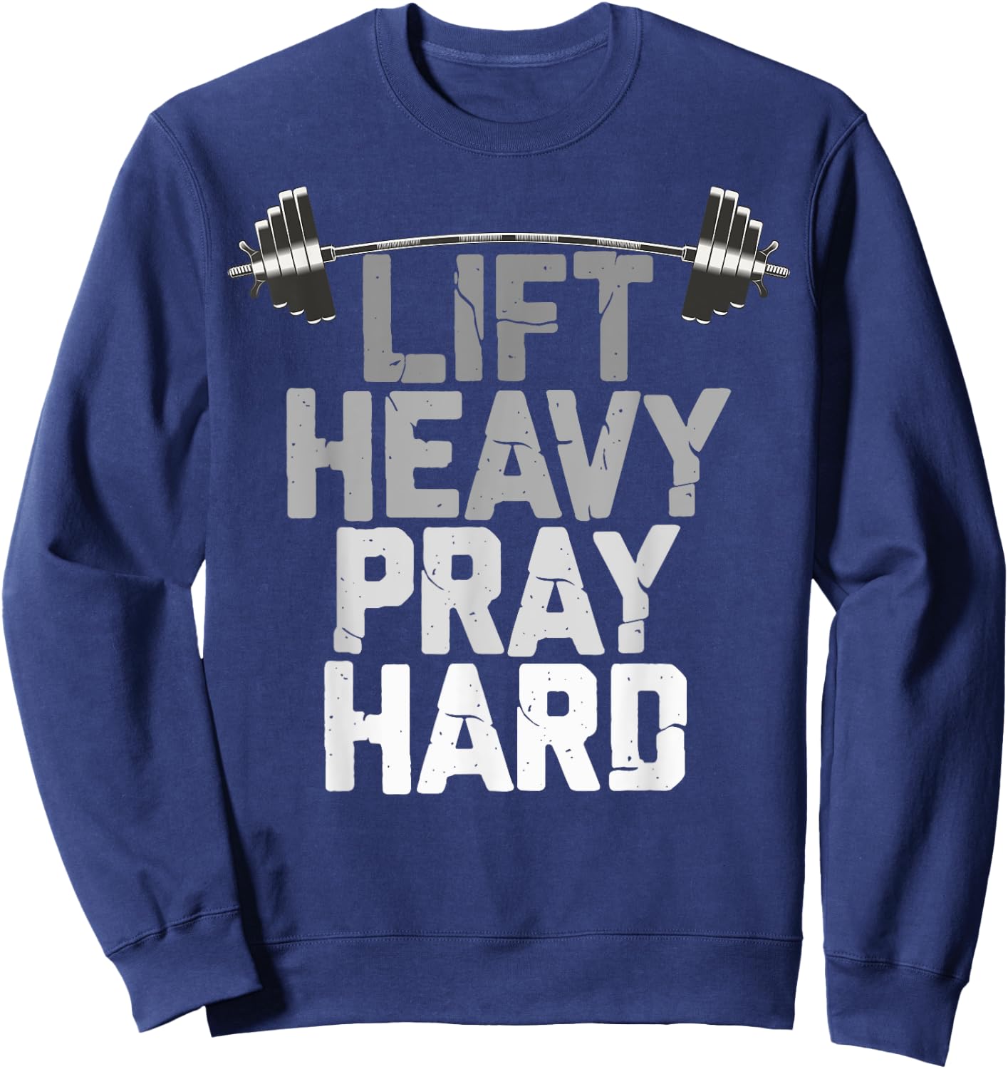 Lift Heavy Pray Hard, Weight Lifting Christian Gym Sweatshirt - Sweatshirt | Navy