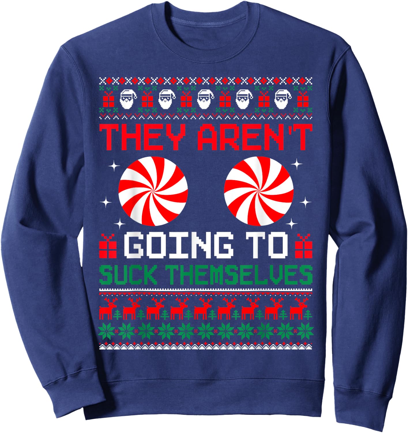 They Aren't Going To Suck Themselves Ugly Christmas Sweaters Sweatshirt - Sweatshirt | Navy