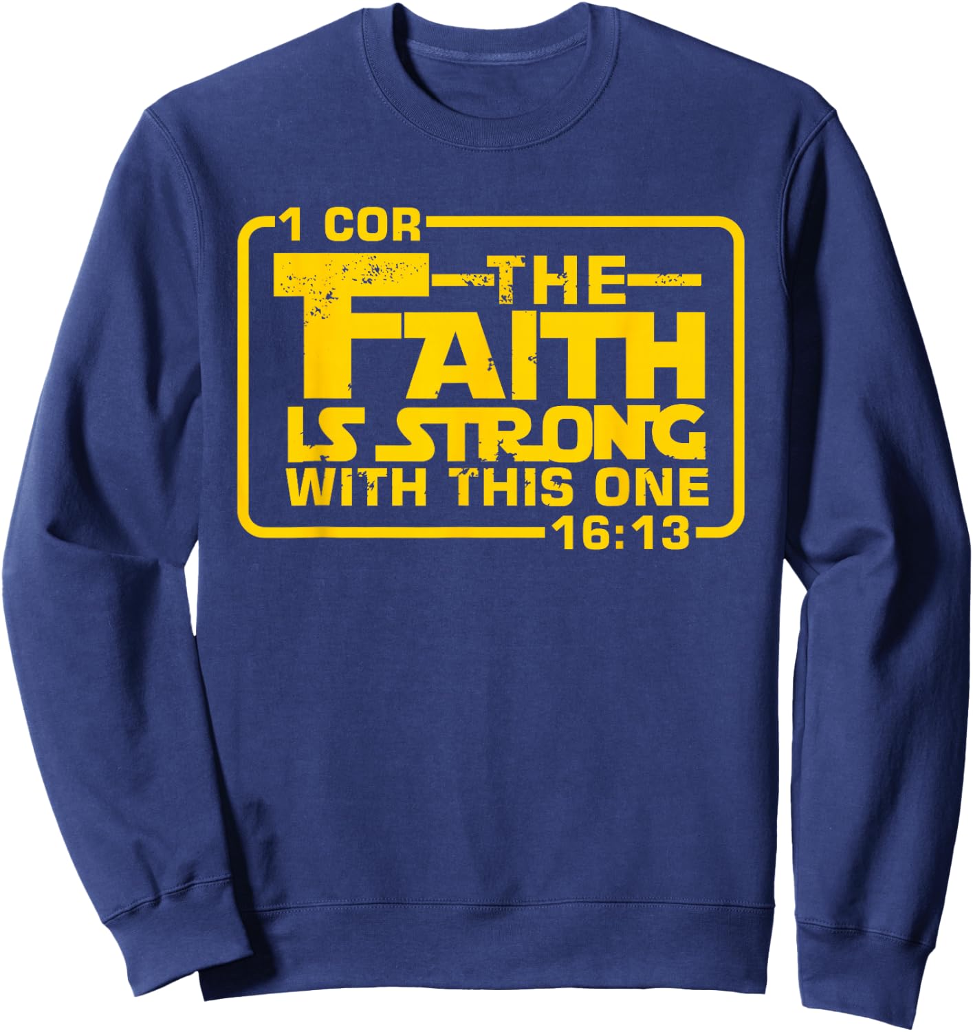 The Faith is strong with this one Christian Funny T Shirt Sweatshirt - Sweatshirt | Navy