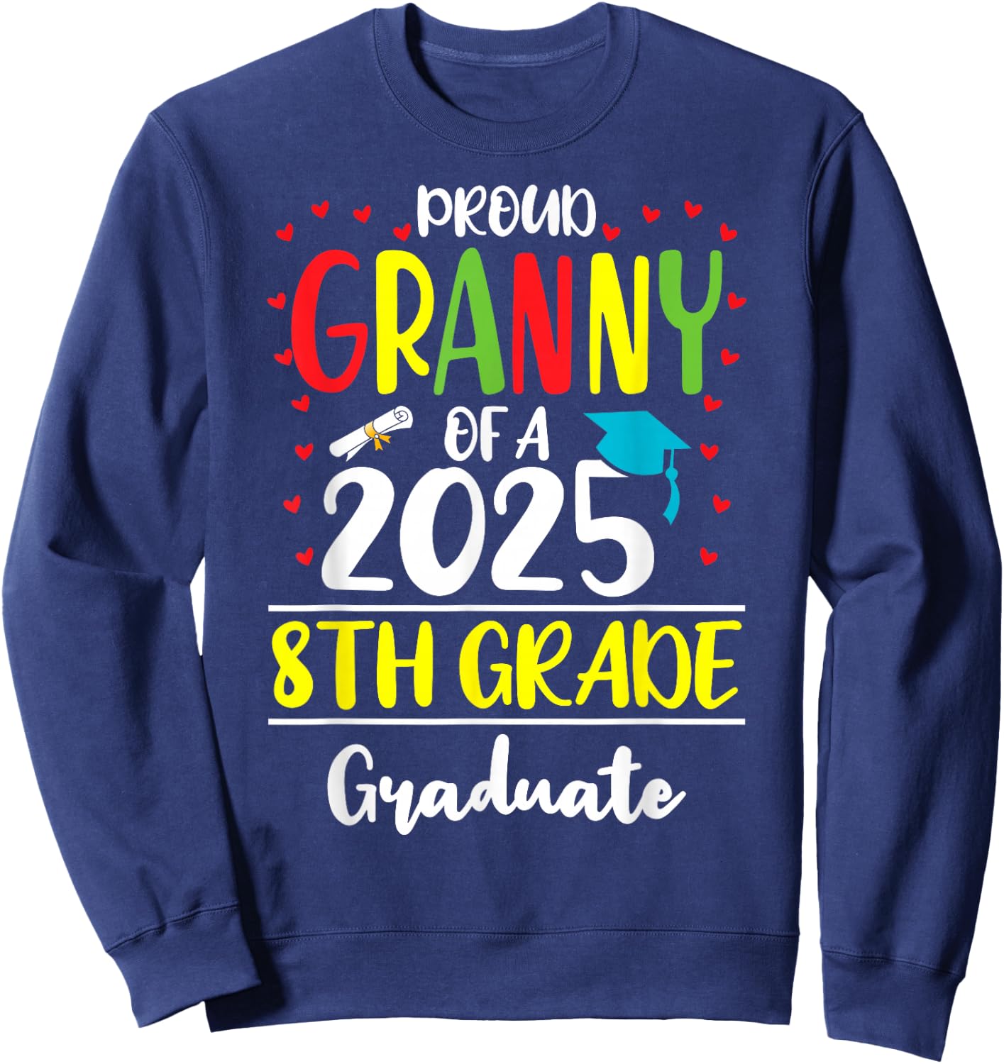 Funny Proud Granny of a Class of 2025 8th Grade Graduate Sweatshirt - Sweatshirt | Navy