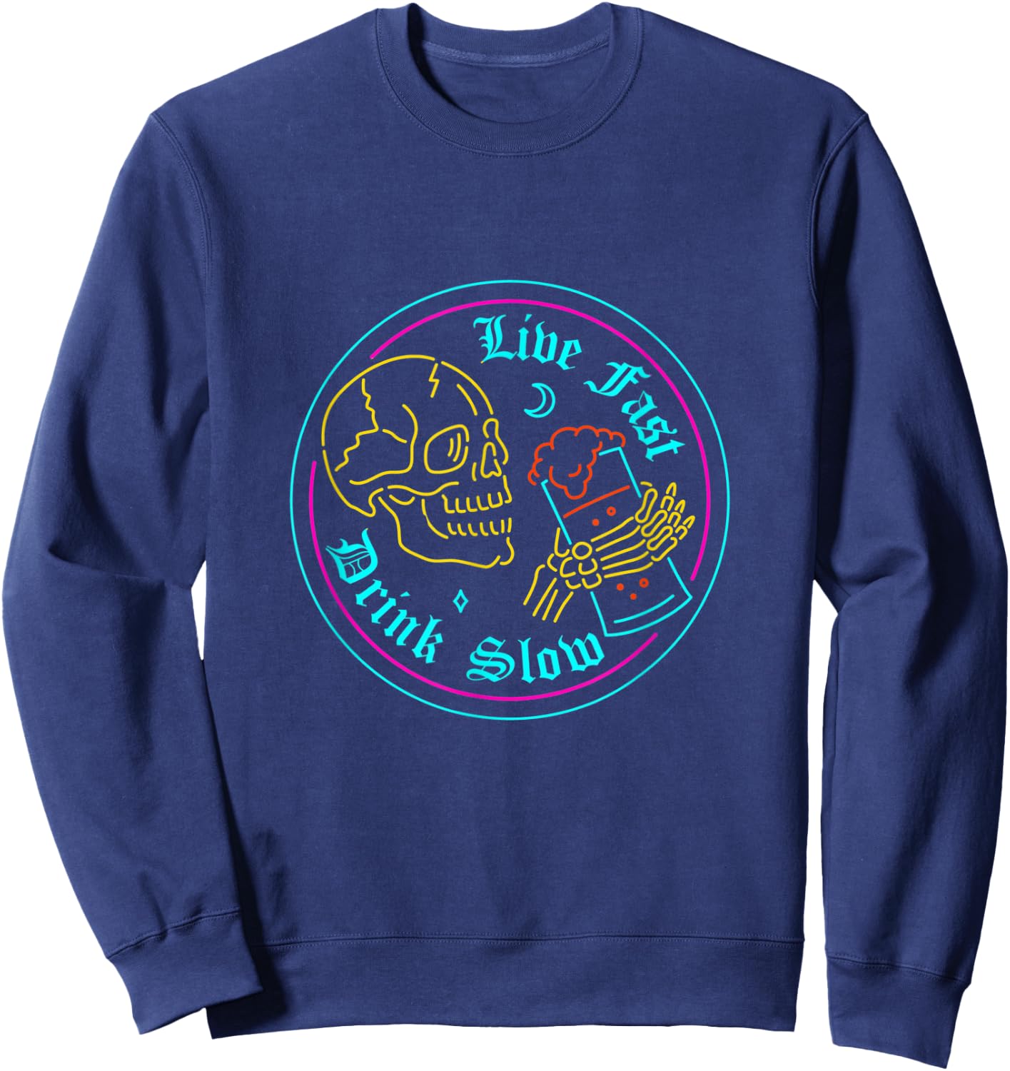 Funny Skeleton Drinking Beer Live Fast Drink Slow Skull Sweatshirt - Sweatshirt | Navy