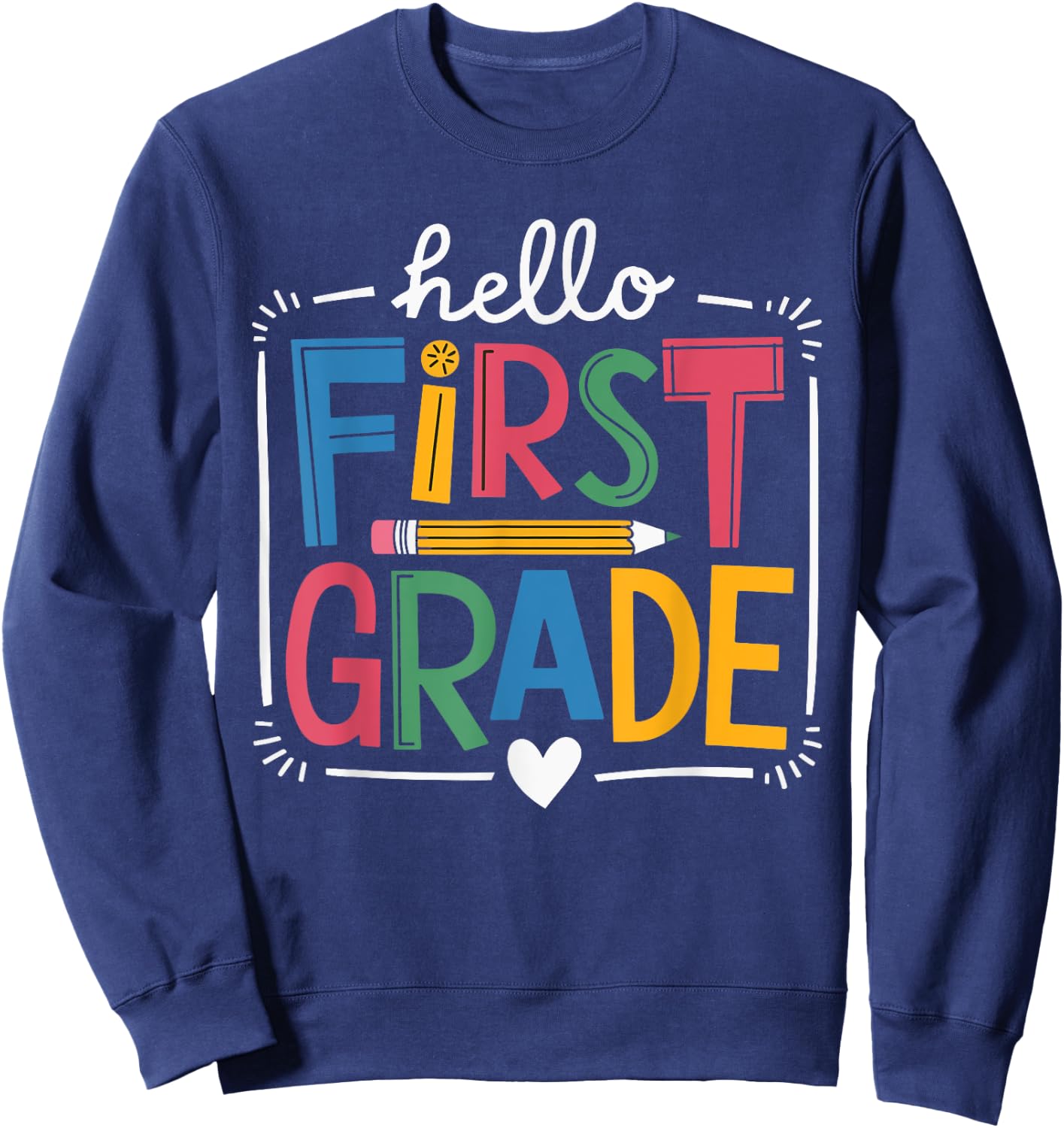 Hello First Grade Teacher Sweatshirt - Sweatshirt | Navy
