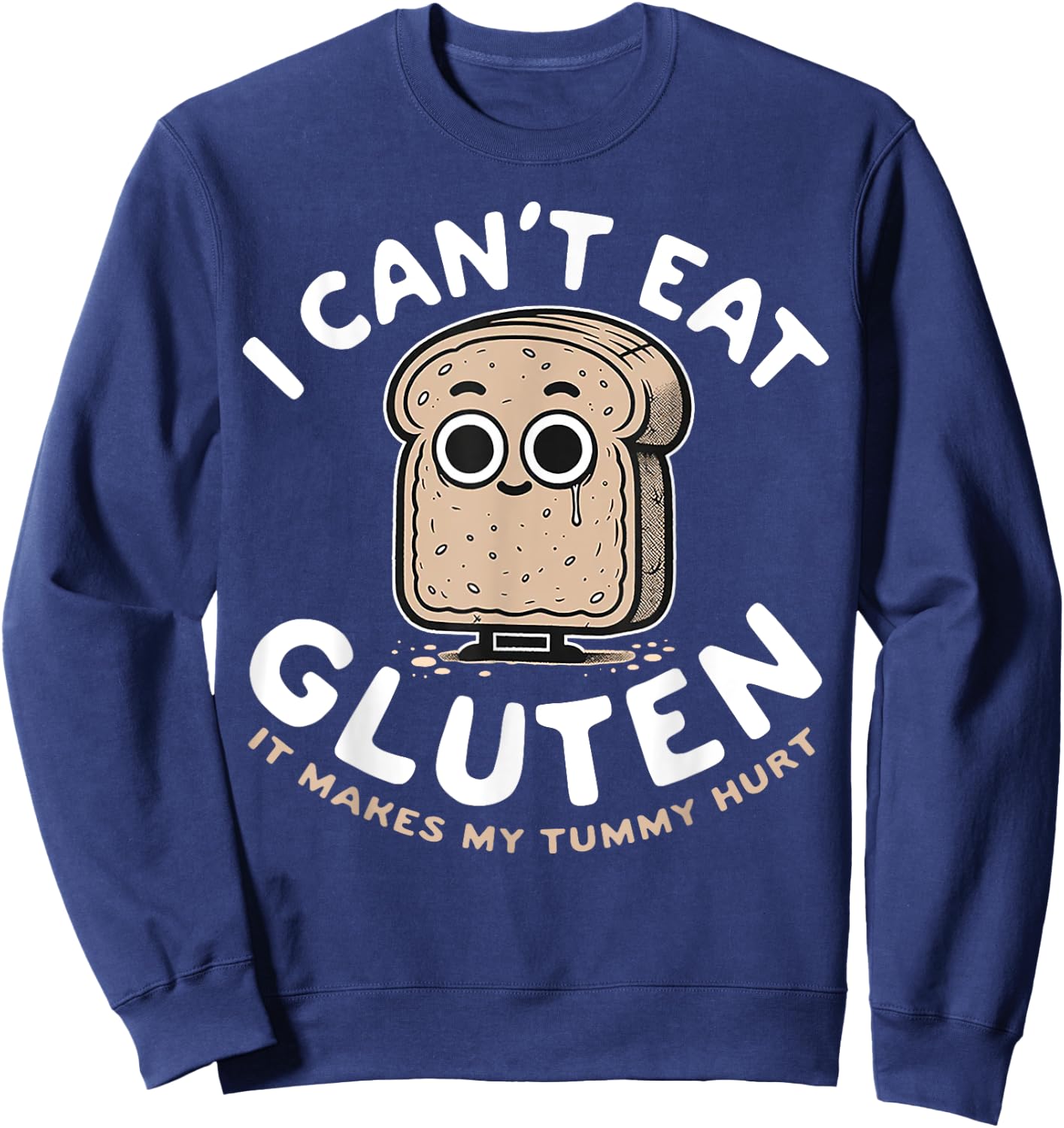 I Can't Eat Gluten It Makes My Tummy Hurt Sweatshirt - Sweatshirt | Navy