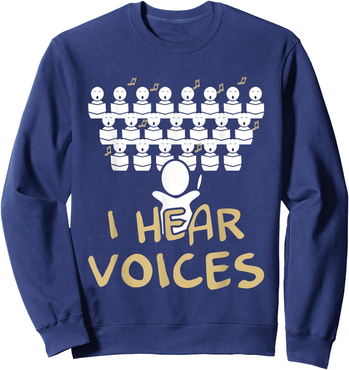 Choir Teacher Shirt I Hear Voices Funny Chorister Sweatshirt - Sweatshirt | Navy