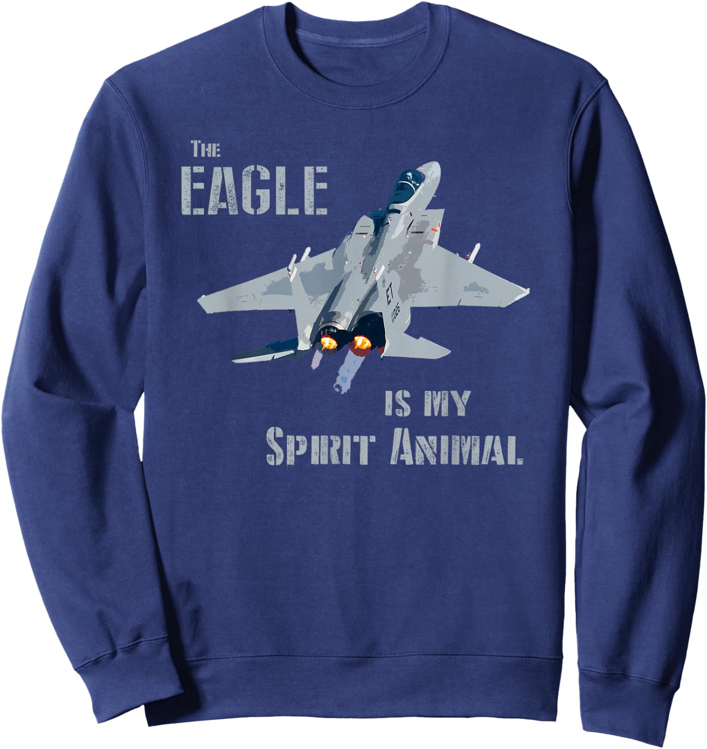 The Eagle is my Spirit Animal F-15 Fighter Jet Airplane Sweatshirt - Sweatshirt | Navy
