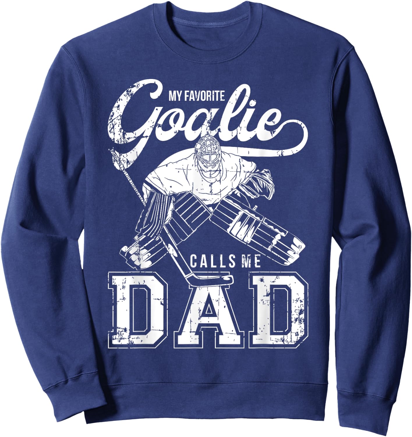 My Favorite Goalie Calls Me Dad Men Ice Hockey Player Sport Sweatshirt - Sweatshirt | Navy