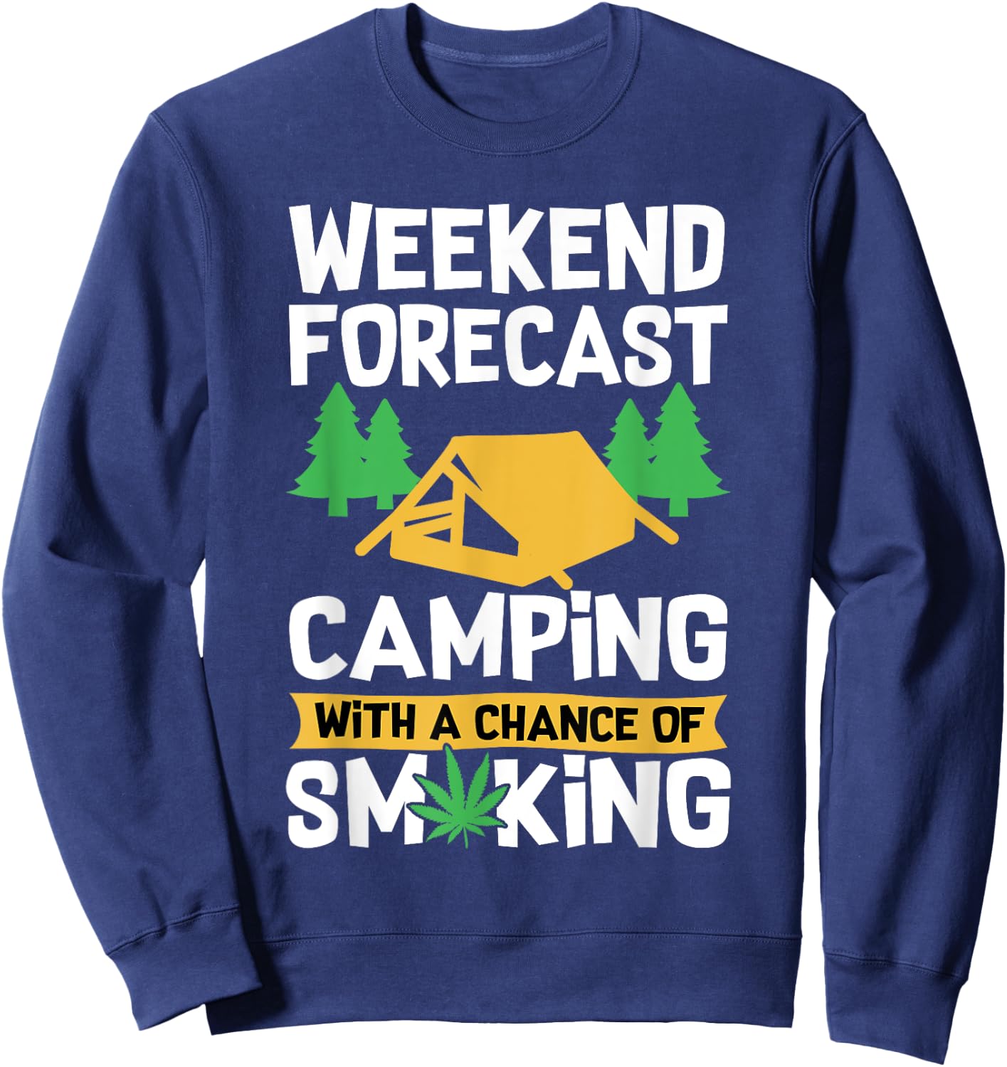 Funny Camping Life Weed Stoner Smoking Marijuana Sweatshirt - Sweatshirt | Navy