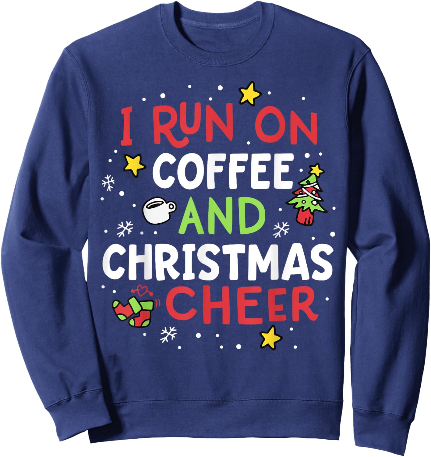 I Run On Coffee And Christmas Cheer Xmas Caffeine Women Sweatshirt - Sweatshirt | Navy