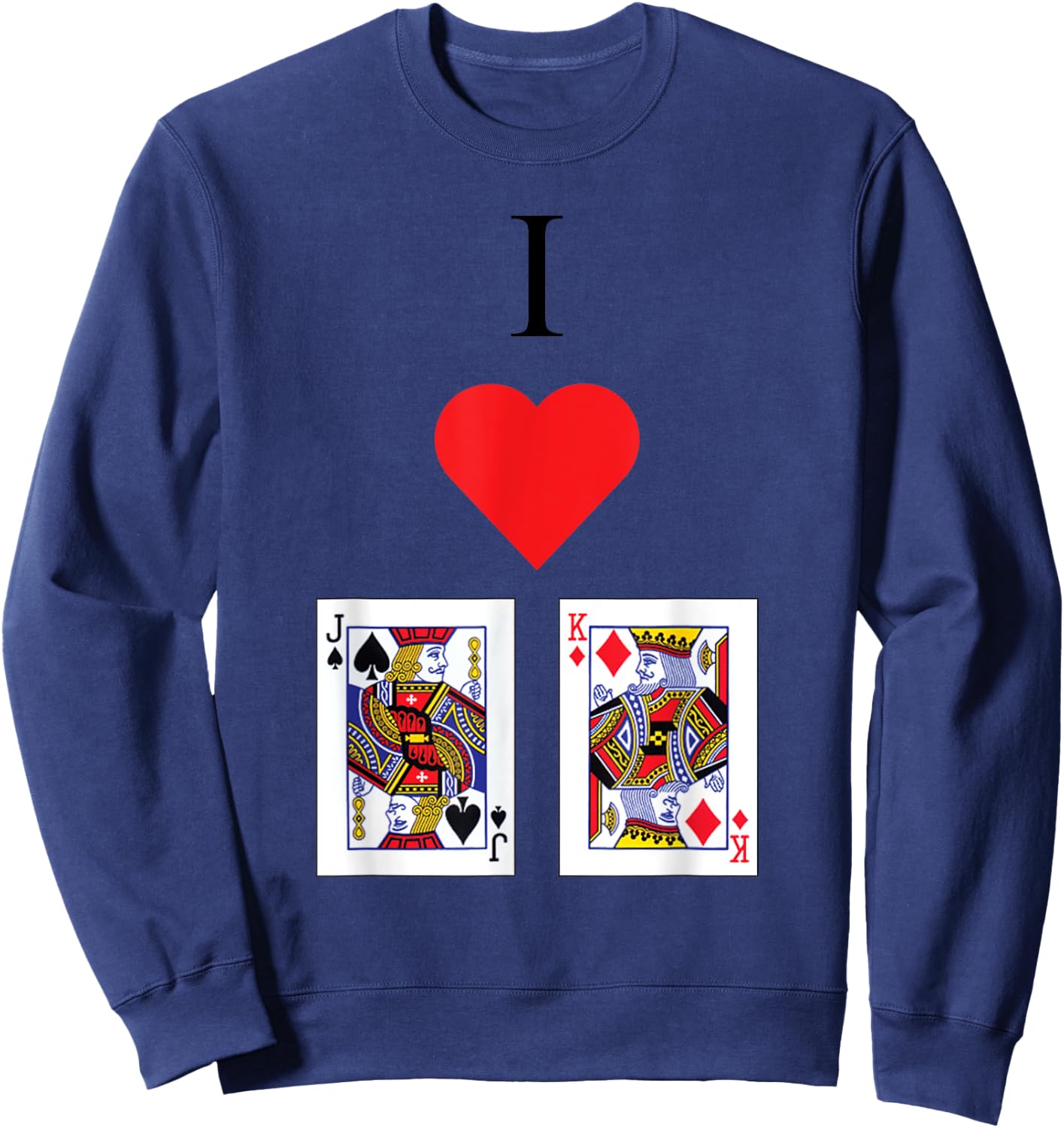 I Love Jack King Off Funny Poker Joke for Card Lover Sweatshirt - Sweatshirt | Navy