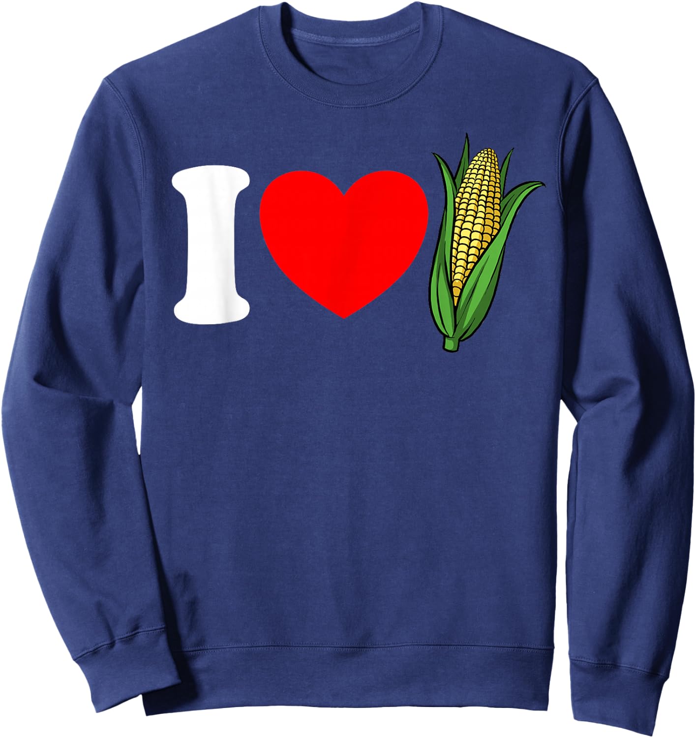 I Love Corn Red Heart Funny Corn Lover I Love Corn Sweatshirt - Sweatshirt | Navy