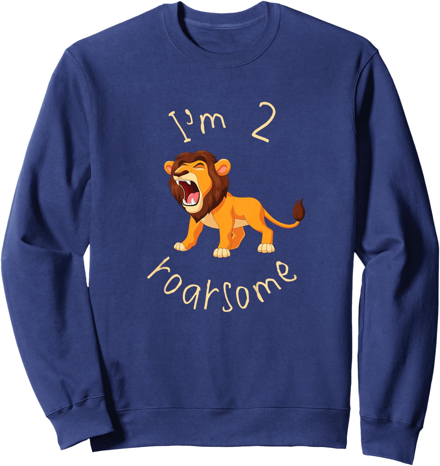 I'm 2 Roarsome Lion Leo Birthday Shirt Two Year Old Toddler Sweatshirt - Sweatshirt | Navy