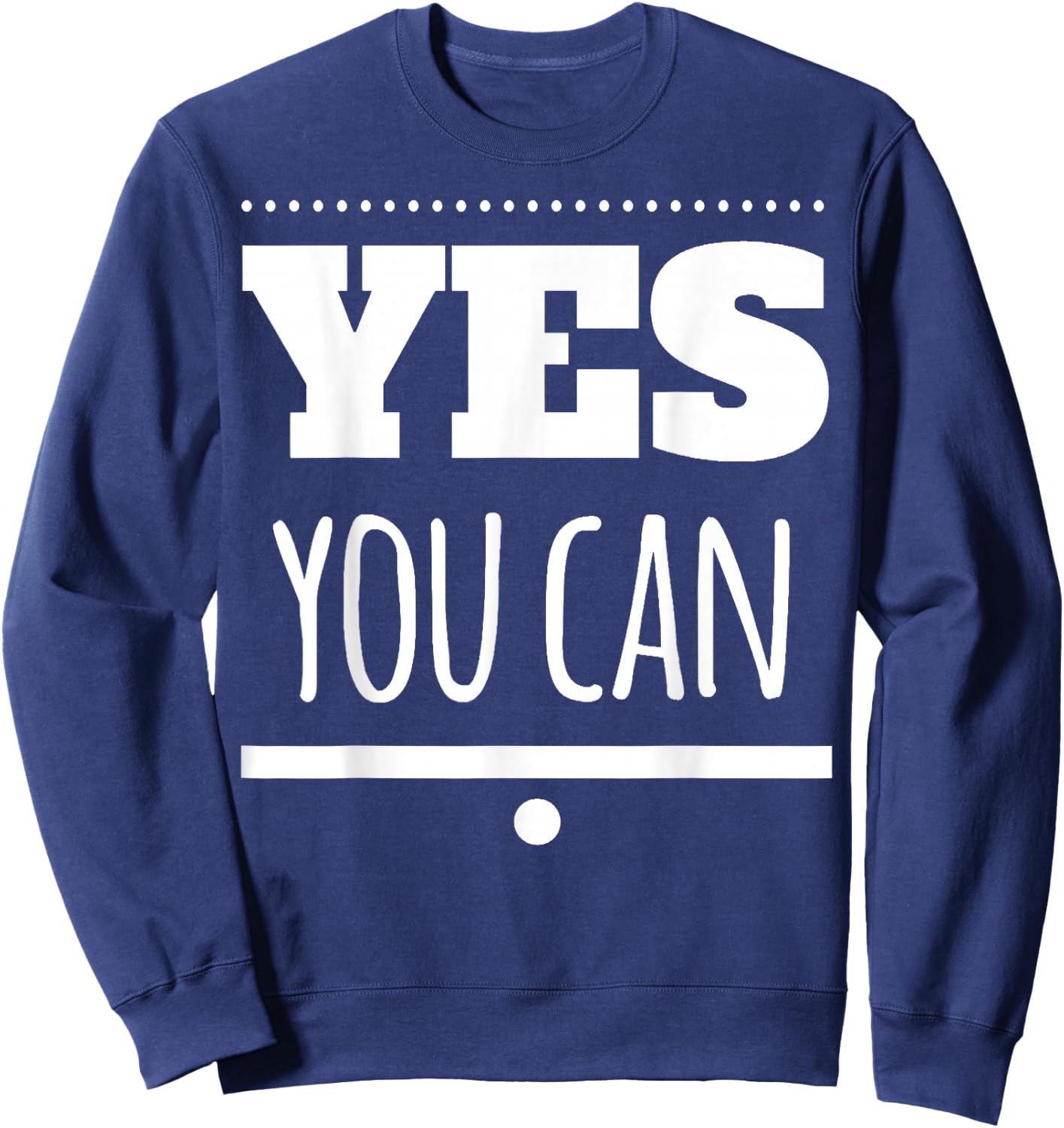 Motivational - Yes You Can Sweatshirt - Sweatshirt | Navy