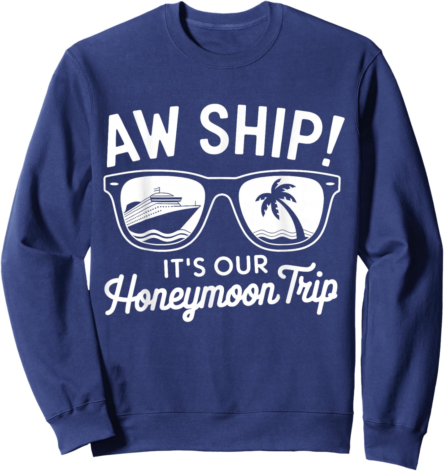 Aw Ship It's Our Honeymoon Trip Couples Sweatshirt - Sweatshirt | Navy