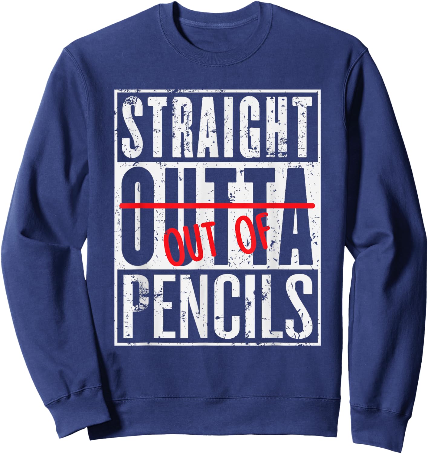 Straight Out Of Pencils Funny English School Teacher Sweatshirt - Sweatshirt | Navy