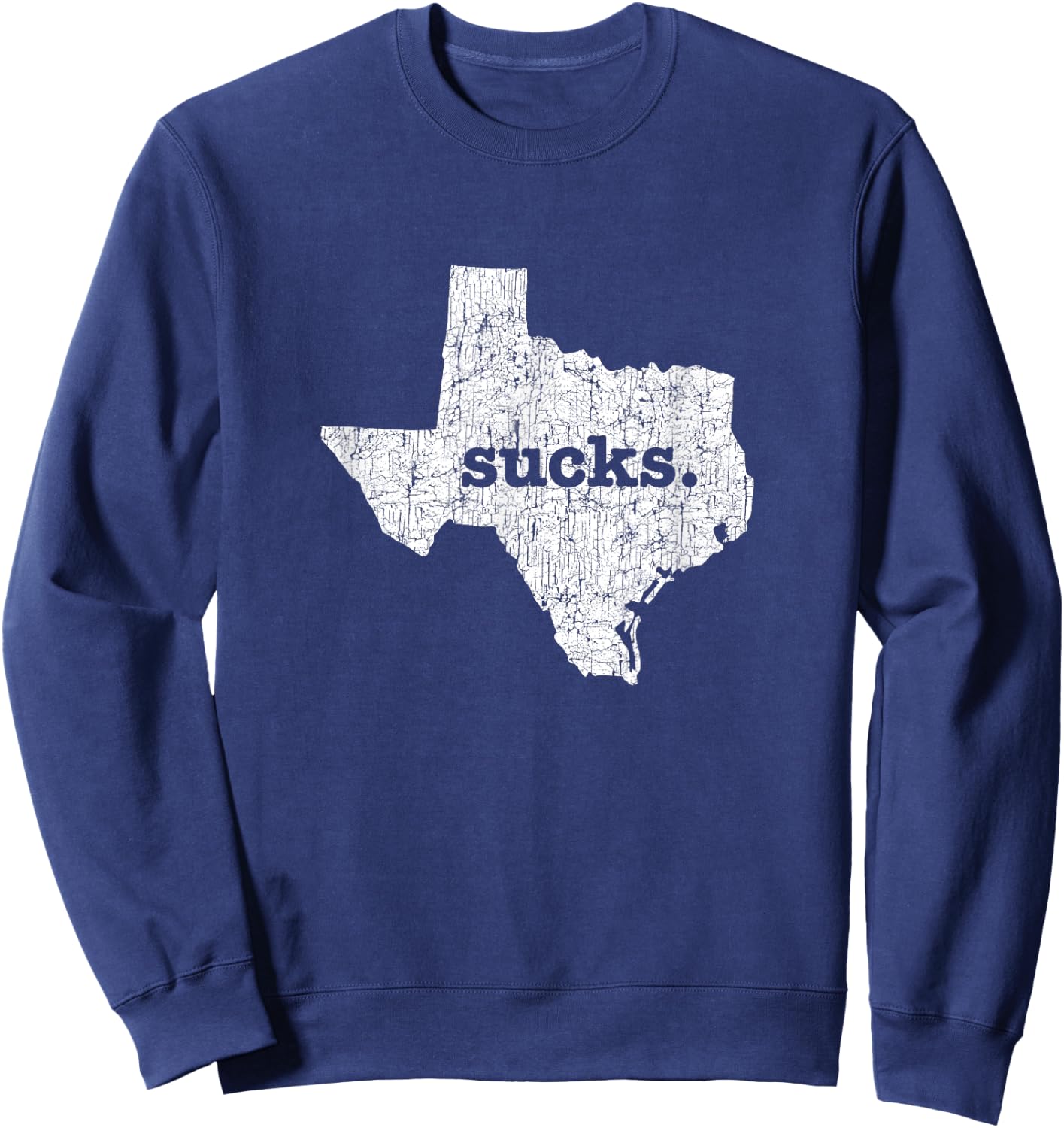 Texas Sucks Funny Retro Style Gag Gift Novelty Graphic Sweatshirt - Sweatshirt | Navy