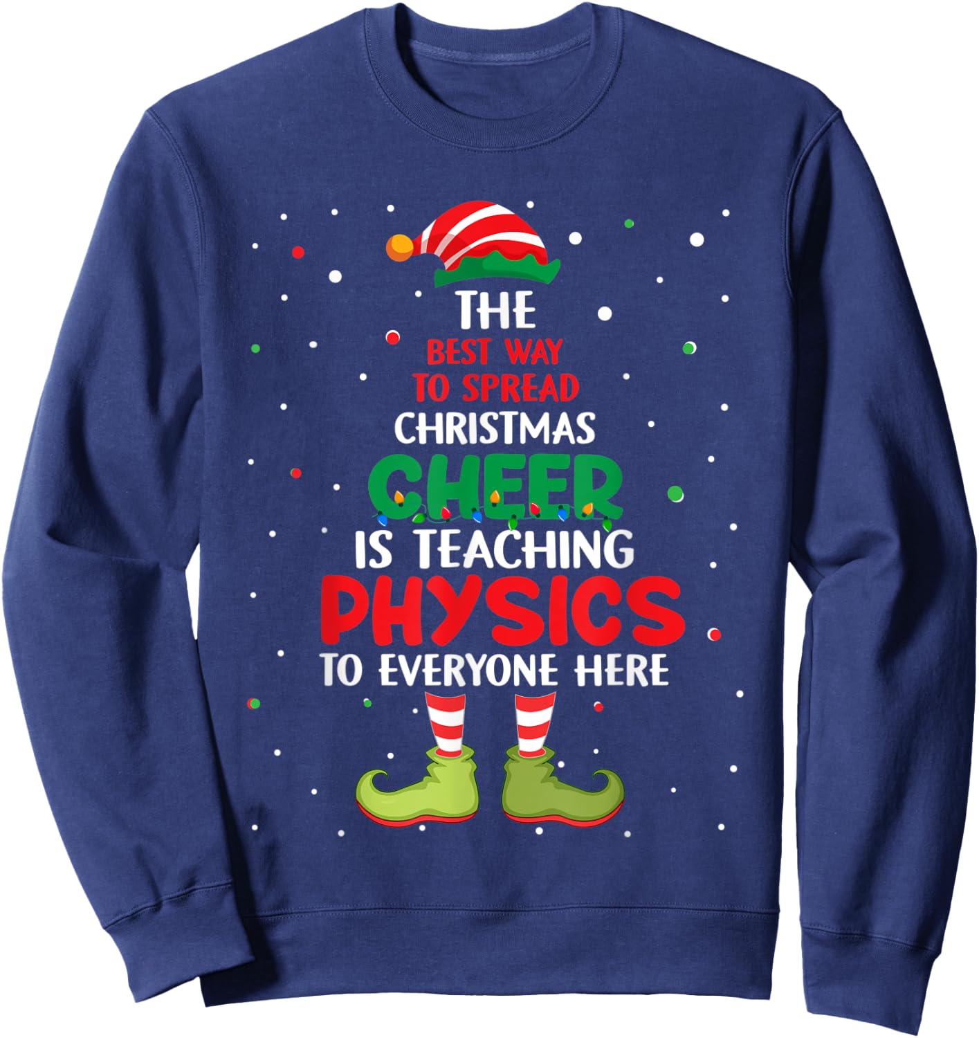 Physics Teacher Christmas - Elf Christmas Cheer Sweatshirt - Sweatshirt | Navy