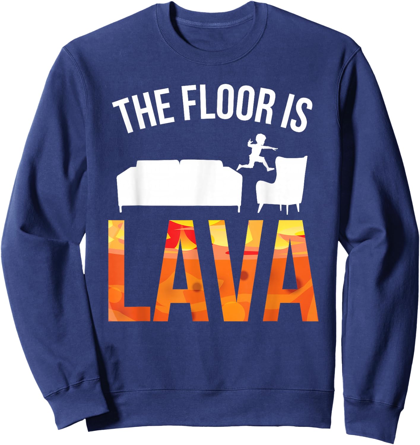 The Floor is Lava Shirt Sweatshirt - Sweatshirt | Navy