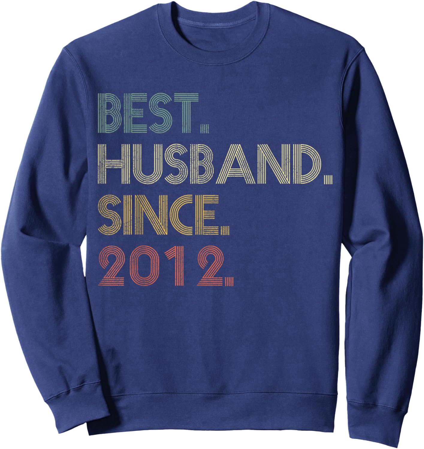 Best Husband Since 2012 Epic Couple 13th Wedding Anniversary Sweatshirt - Sweatshirt | Navy