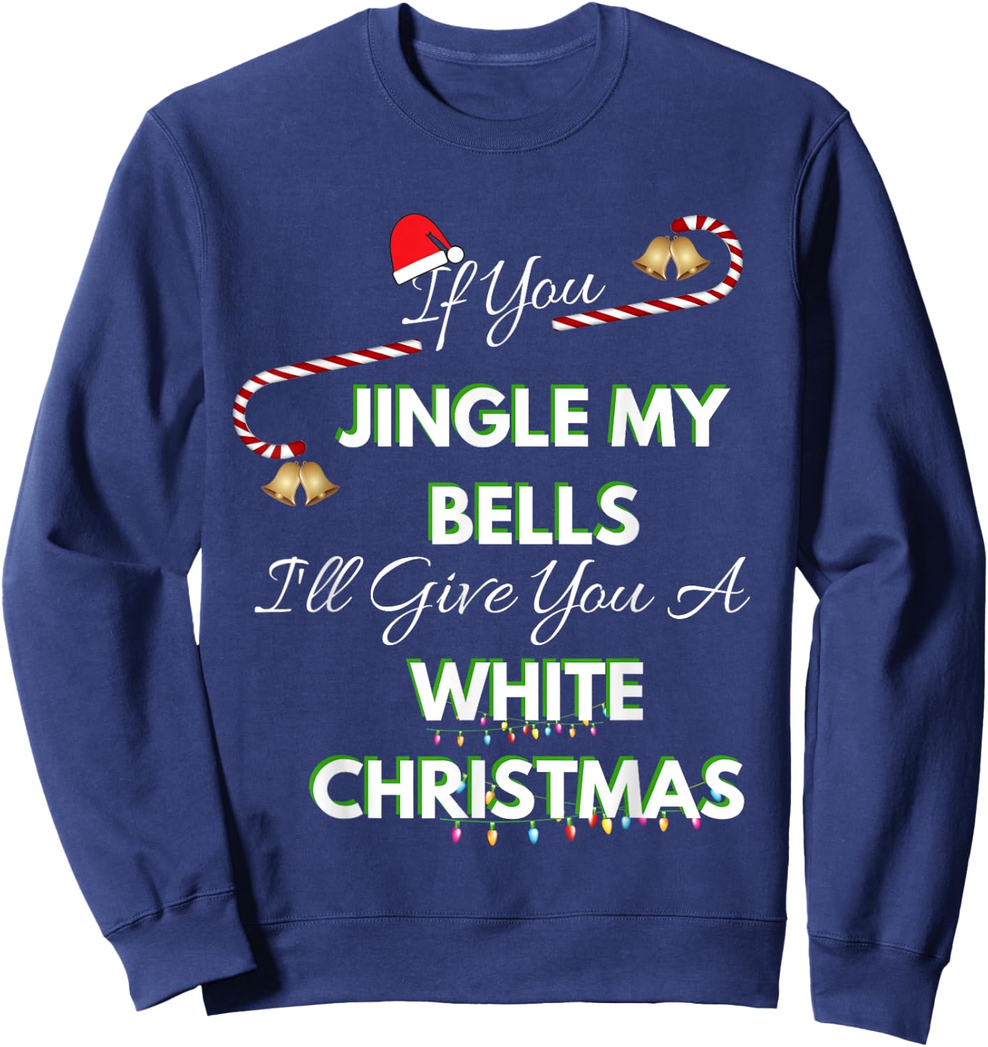 If You Jingle My Bells Shirt Funny White Christmas Pajama Sweatshirt - Sweatshirt | Navy