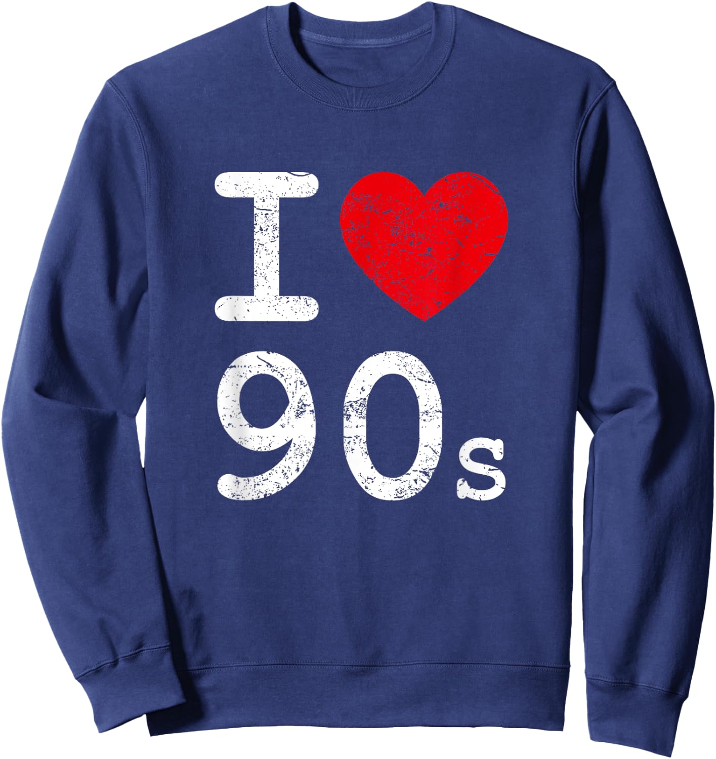 I Love (Heart) 90s Distressed I Love 1990s Sweatshirt - Sweatshirt | Navy
