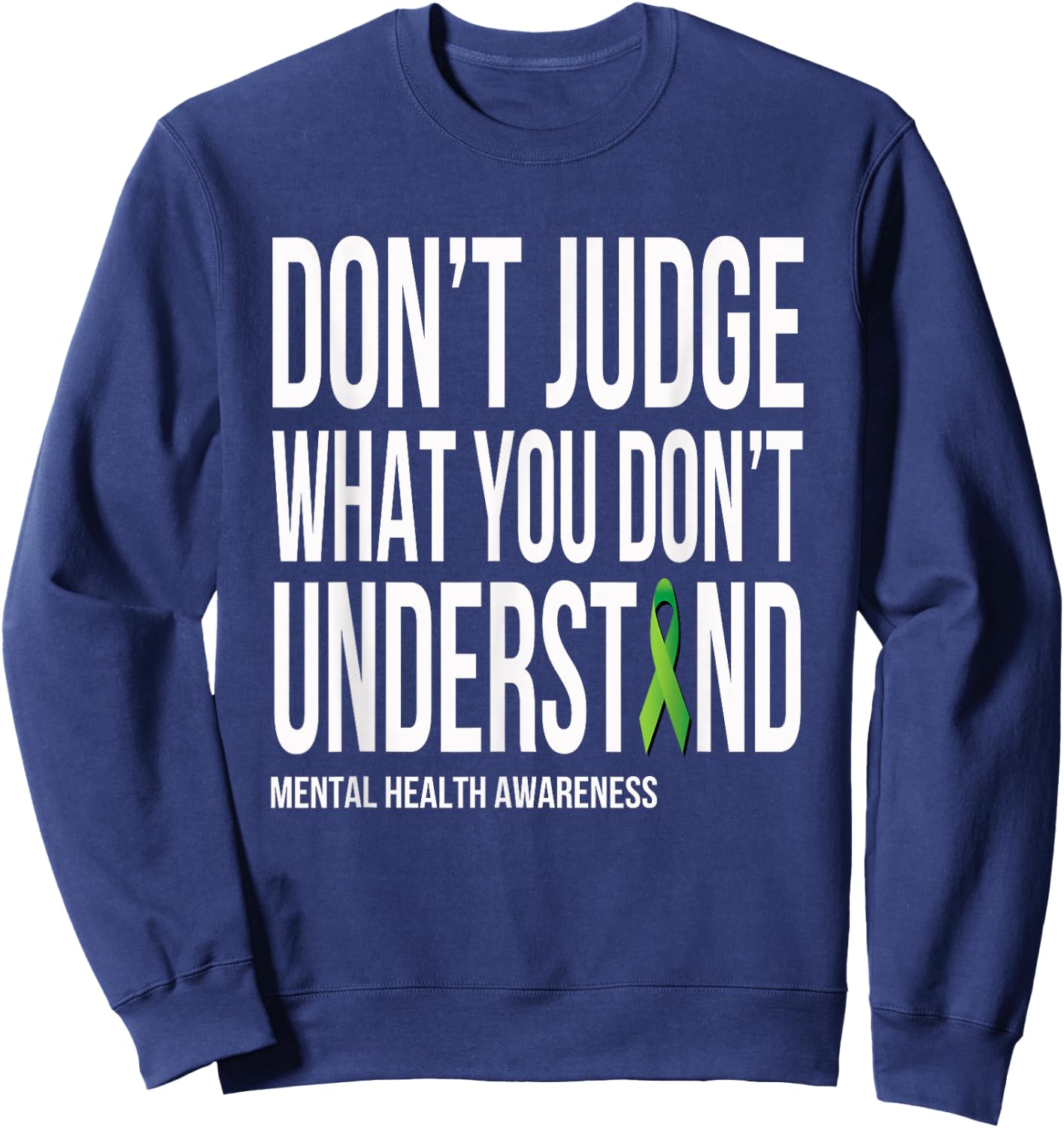 Don't Judge What You Dont Understand Mental Health Awareness Sweatshirt - Sweatshirt | Navy