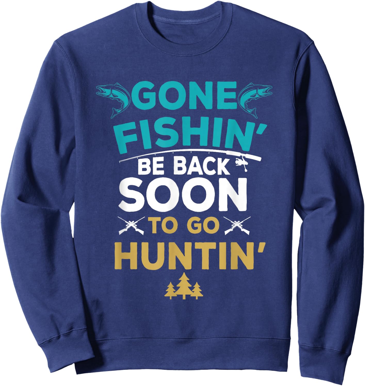 Funny Fishing Hunter Hunting Fisherman Gift Sweatshirt - Sweatshirt | Navy