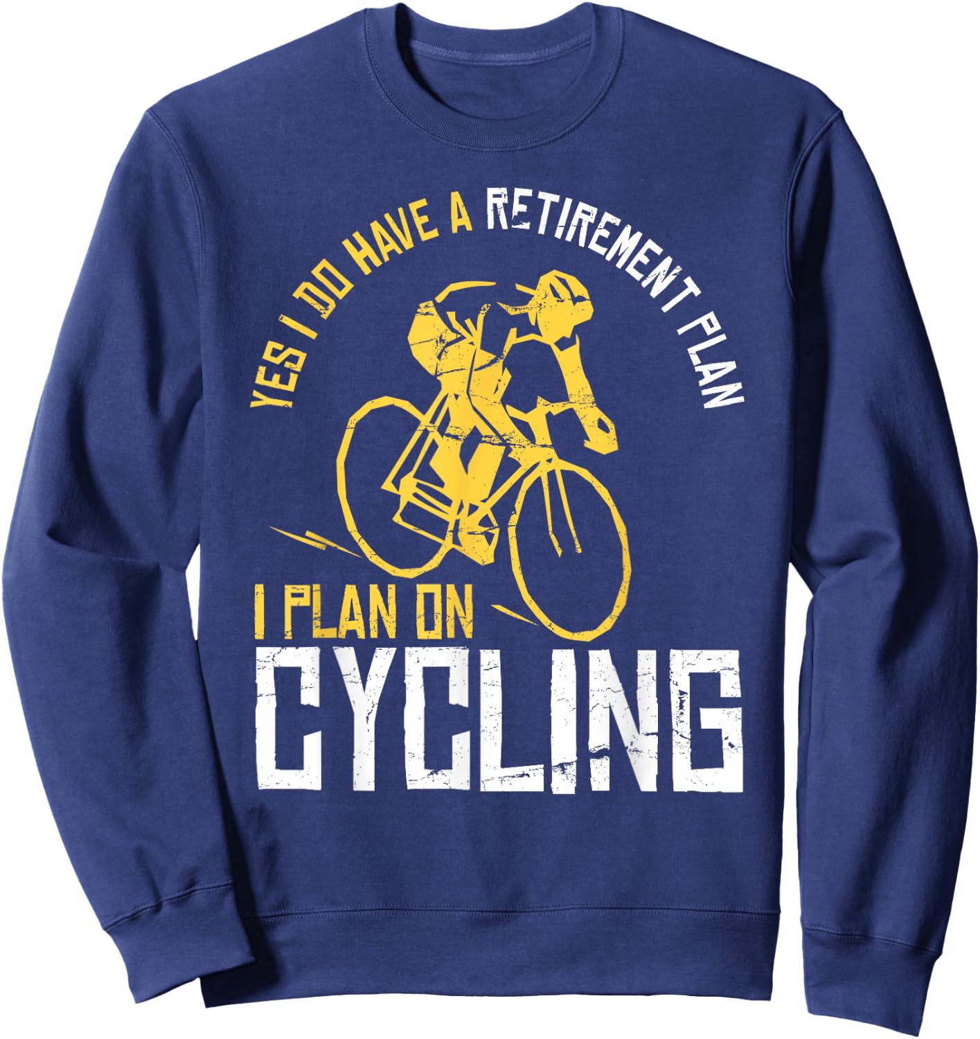 Yes I Have A Retirement Plan Cycling - Funny Retired Gift Sweatshirt - Sweatshirt | Navy