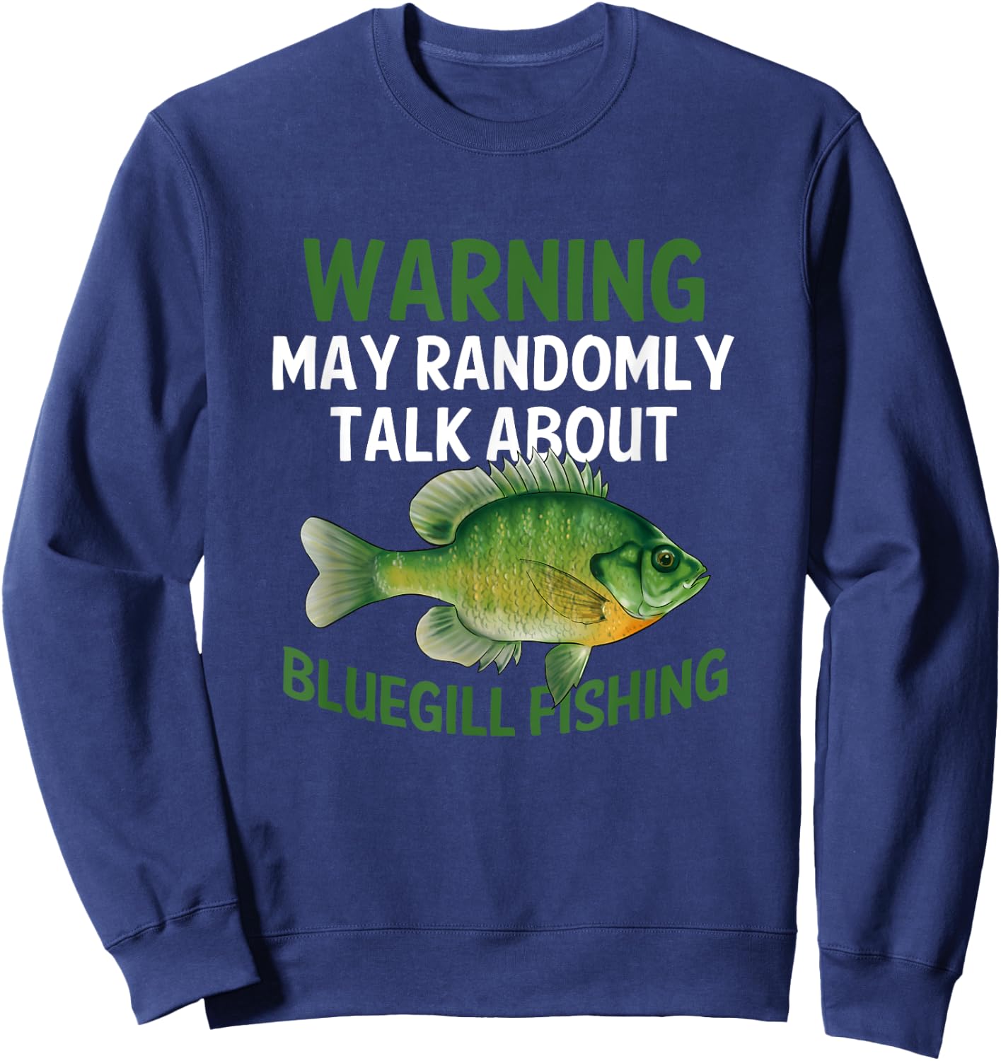 Funny Bluegill Graphic Fishing Saying Freshwater Fish Gift Sweatshirt - Sweatshirt | Navy