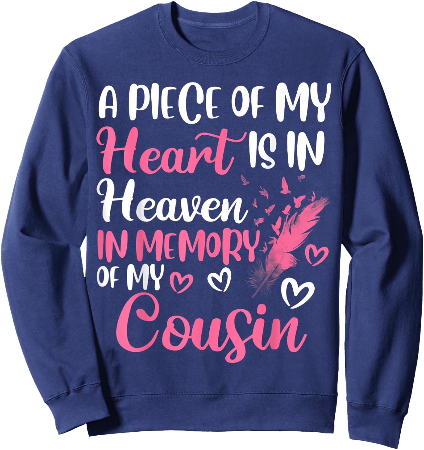 A piece of my heart is in heaven in memory of my cousin Sweatshirt - Sweatshirt | Navy