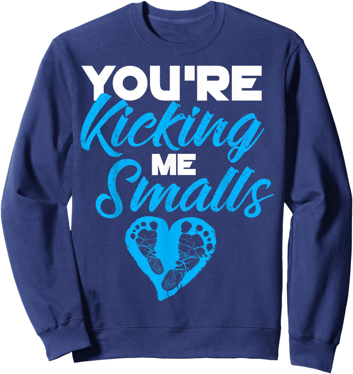 You're Kicking Me Smalls Shirt | Cute Pregnant Baseball Gift Sweatshirt - Sweatshirt | Navy