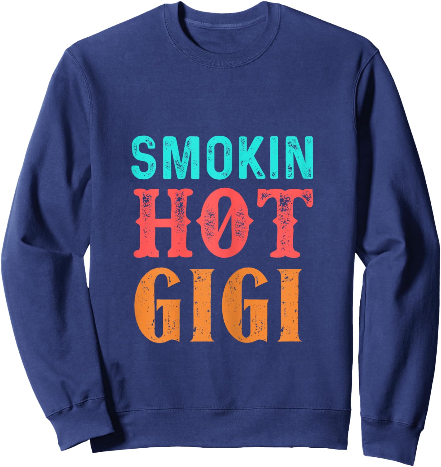 Smokin' Hot Gigi T shirt Sweatshirt - Sweatshirt | Navy